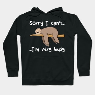 I Can't I'm Very Busy Funny Sloth Cute Sloth Gift Hoodie